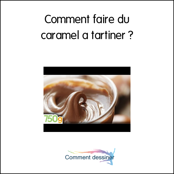 Comment faire du caramel à tartiner